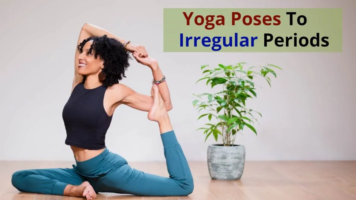 Yoga Poses To Irregular Periods: अगर सही वक्त पर नहीं आते हैं पीरियड्स, तो करें इन योगासनों का अभ्यास