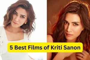 5 Best Films of Kriti Sanon: Kriti Sanon की इन 5 बेहतरीन फिल्मों ने जीता फैंस का दिल, देखे यहाँ लिस्ट